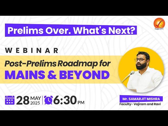 Prelims Over. What's Next? Post-Prelims Roadmap for MAINS & BEYOND
