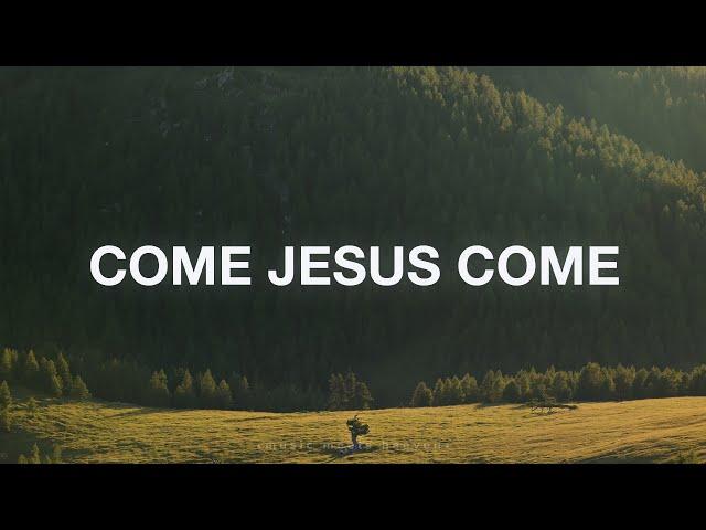 Come Jesus Come - Stephen McWhirter (Lyrics)