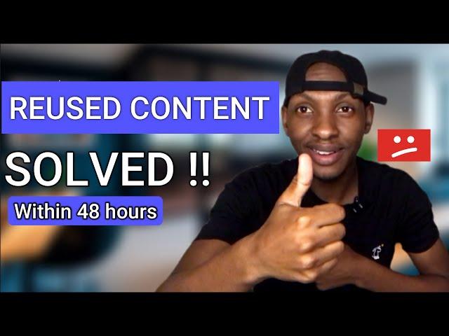 How I Solved Reused Content On My Youtube Channel Within 48 Hours | Appeal Monetization