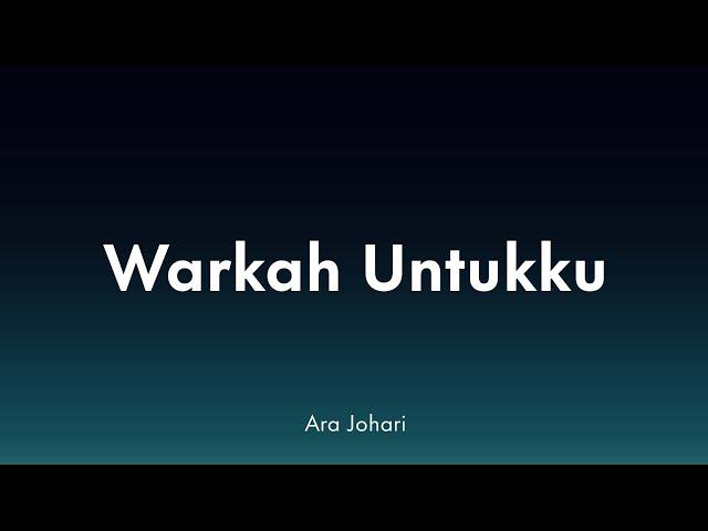 Ara Johari - Warkah Untukku (Lirik)