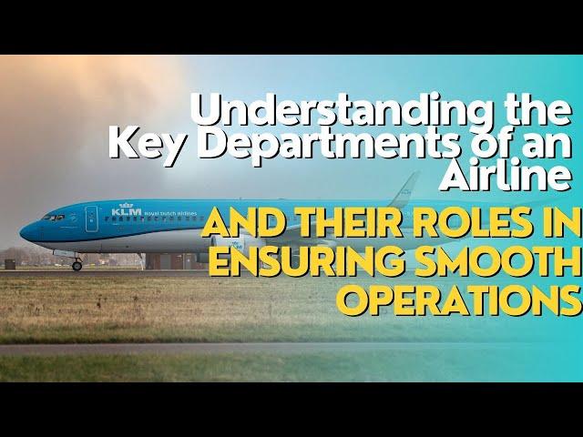 The Departments That Keep Airlines Flying: A Closer Look at Airline Operations