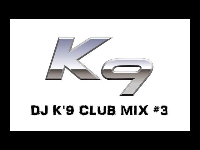 DJ K9 CLUB MIX #3