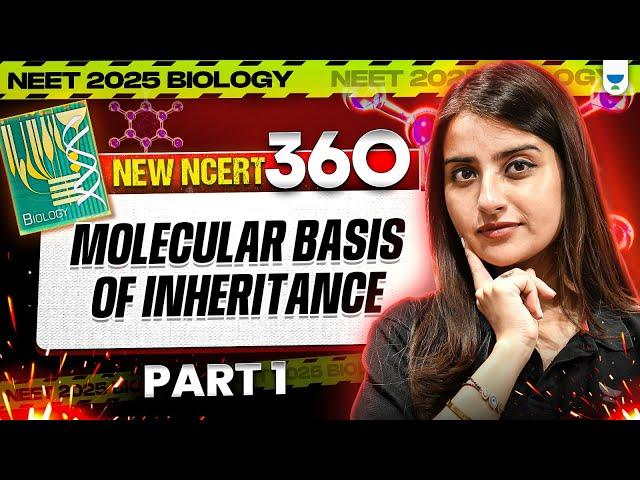 NEET 2025 Biology: Molecular Basis of Inheritance Part 1 | New NCERT 360° Word-by-Word | Seep Pahuja