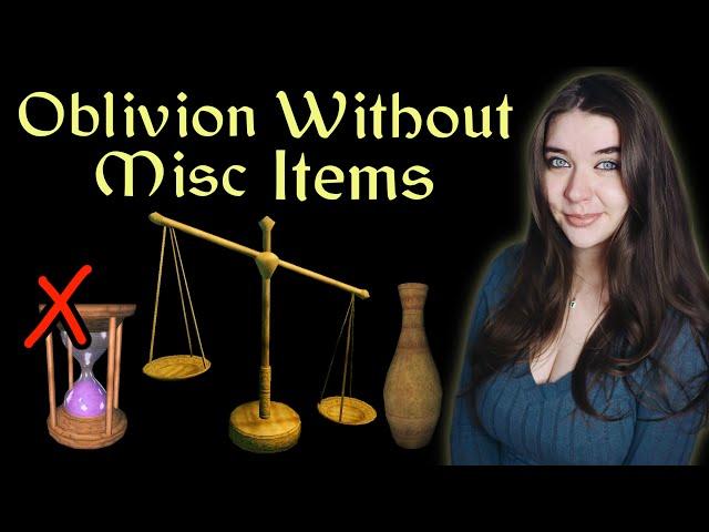 Oblivion without Miscellaneous Items