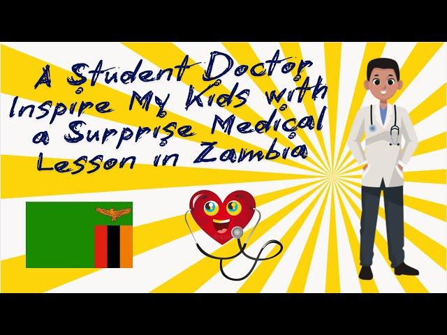 A Student Doctor Inspires My Kids with a Surprise Medicine Lesson in Zambia!