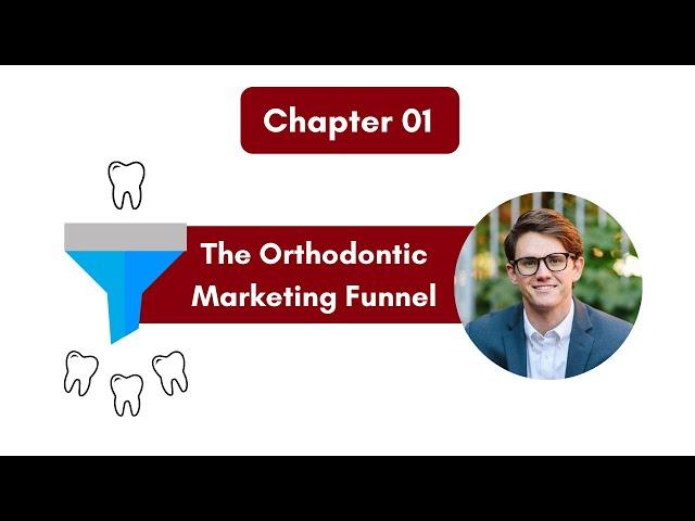 The Ultimate Guide to Orthodontic Marketing: Ch 1 - The Orthodontic Marketing Funnel