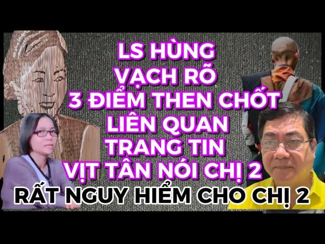 “NGUY CƠ NHẬP KHO LẦN 2”:LS HÙNG VẠCH RÕ 3 ĐIỂM THEN CHỐT TRANG TIN VỊT TÂN LÊN TIẾNG VỤ CHỊ 2