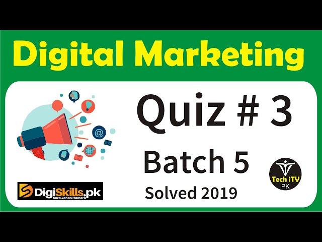 Digital Marketing Quiz 3 Batch 5 | Digiskills |  Tech iTV PK