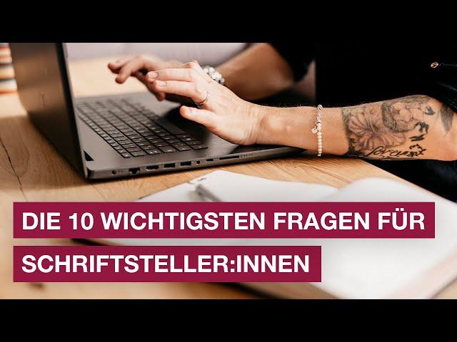 Die 10 wichtigsten Fragen für Schriftstellerinnen und Schrifsteller