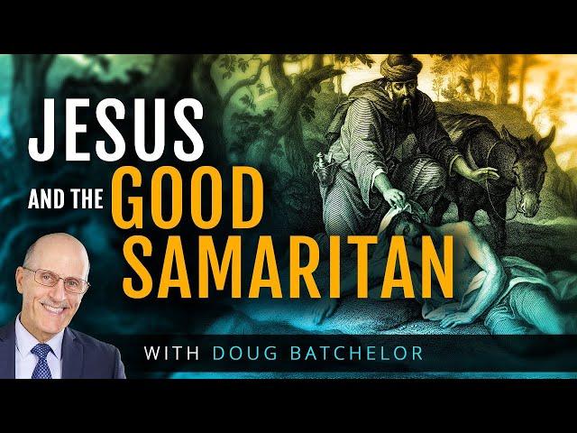 Jesus and the Good Samaritan - Doug Batchelor