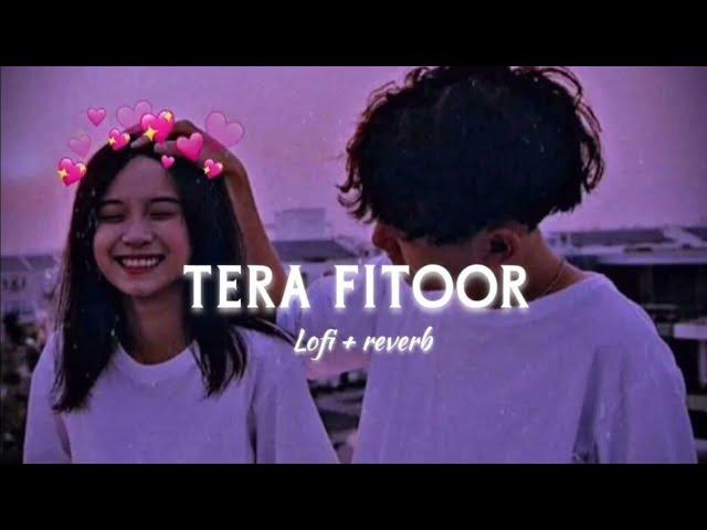 Tera Fitoor [ Slowed + Reverb ] | Arijit Singh | Genius | Lofi | Feellyrical