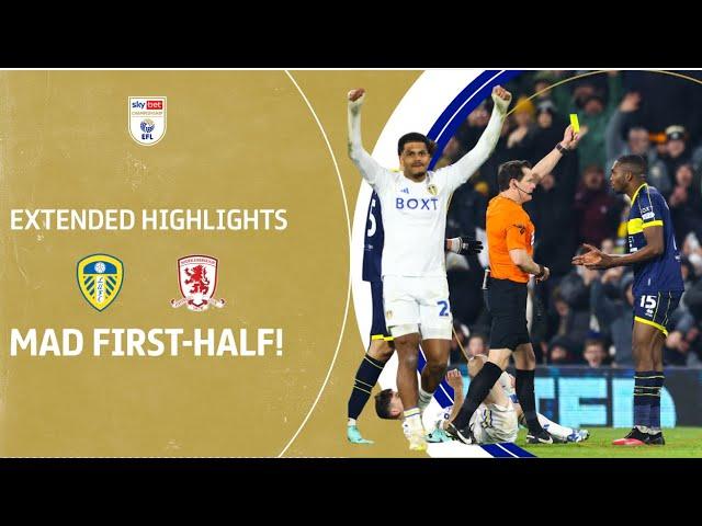  MAD FIRST-HALF! | Leeds United v Middlesbrough extended highlights