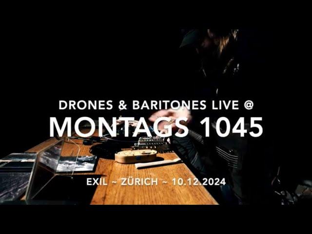 Drones & Baritones @ Exil, Zurich ~ Montags 1045