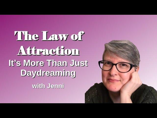 The Law of Attraction- It's More Than Just Daydreaming, with Jenni Davis