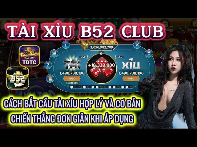 B52 club | Link tải B52 club | Cách bắt cầu tài xỉu cơ bản - đánh như nào cho hợp lí tỉ lệ thắng cao