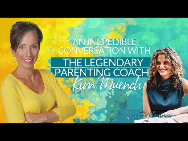 An incredible conversation with the legendary parenting coach Kim Muench