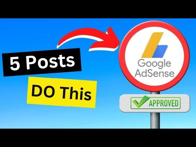 How to Get Google AdSense Approval Fast (Only 5 Post AdSense Approval)