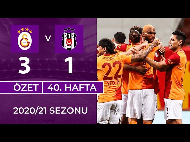 ÖZET: Galatasaray 3-1 Beşiktaş | 40. Hafta - 2020/21