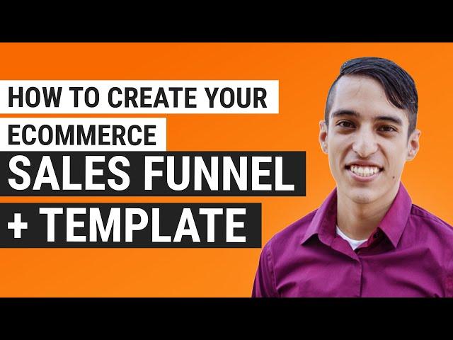 How to Create Your eCommerce Sales Funnel + Template