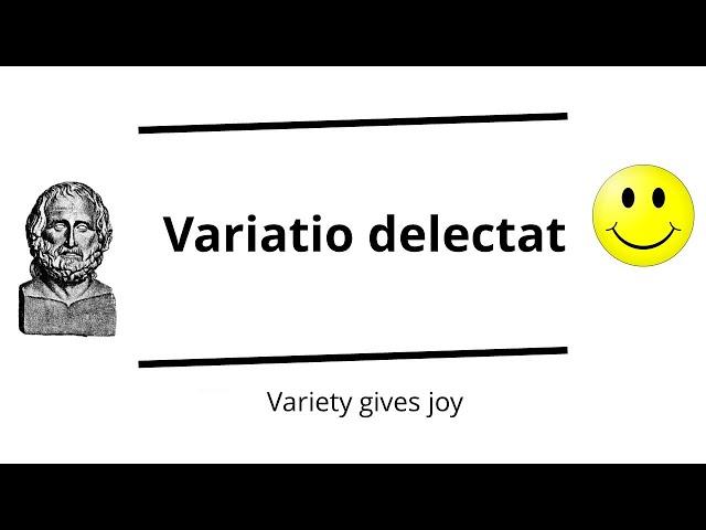 Variatio delectat - "Variety gives joy" | Verbis Latinis