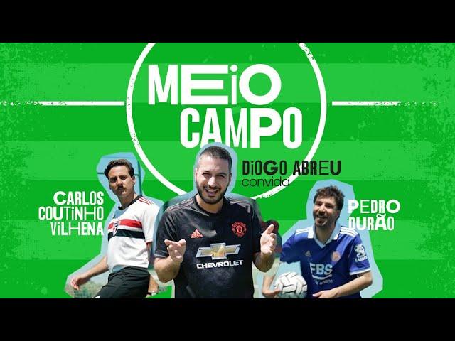 MEIO CAMPO com Carlos Coutinho Vilhena e Pedro Durão