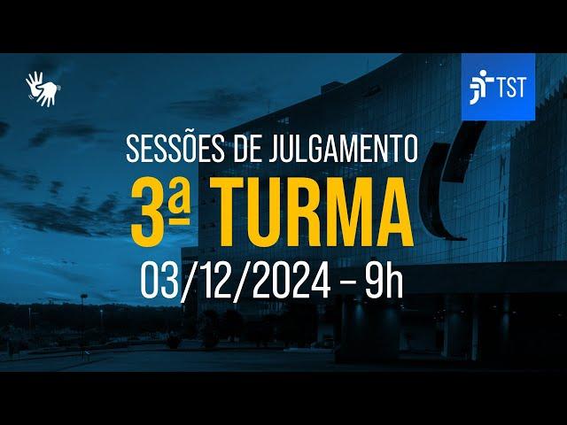 3ª Turma | Assista à sessão do dia 03/12/2024