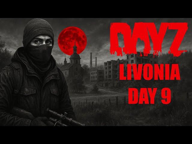 DayZ Livonia Day 9 | Immersive Cinematic Survival Gameplay