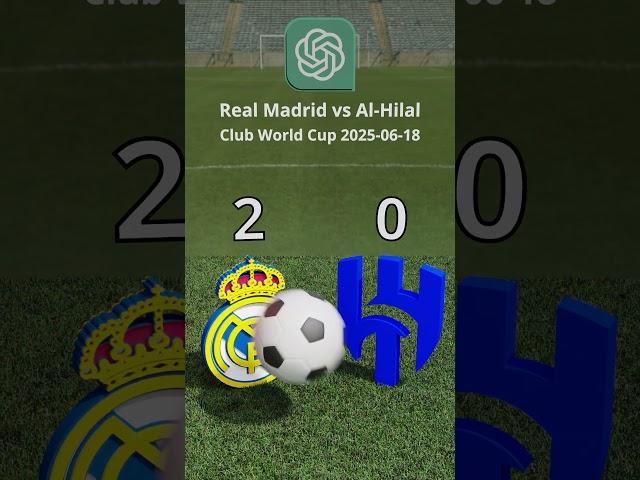 Real Madrid vs Al Hilal | 2025-06-18 | FIFA Club World Cup 2025 | ChatGpt Prediction