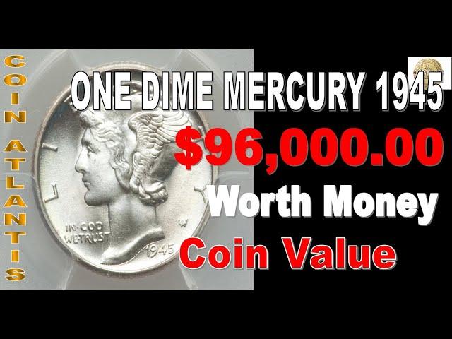 1945 Mercury Dime Coin Value ,OVER $96,000.00