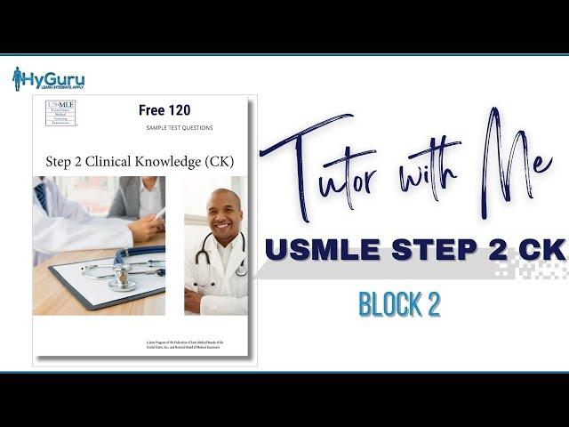 Tutor with Me | USMLE Step 2 CK (Free 120 new) - Block 2