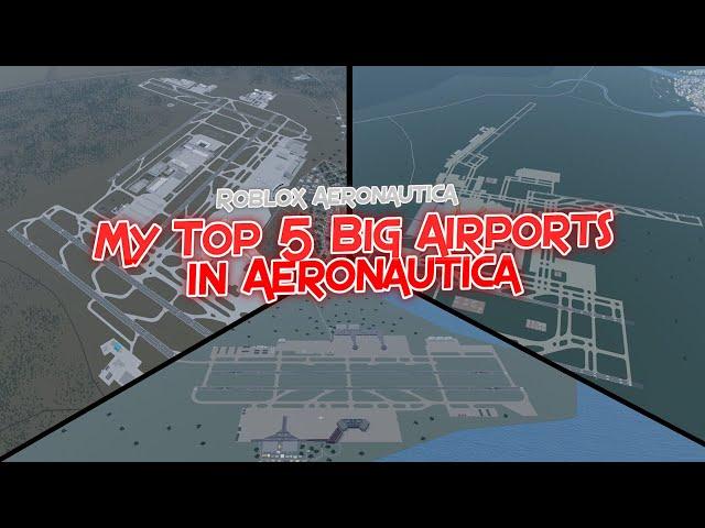 My Top 3 Big Airports in Aeronautica || Roblox Aeronautica