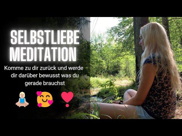 Selbstliebe Meditation - Komme zu dir selbst zurück und finde heraus was du gerade brauchst