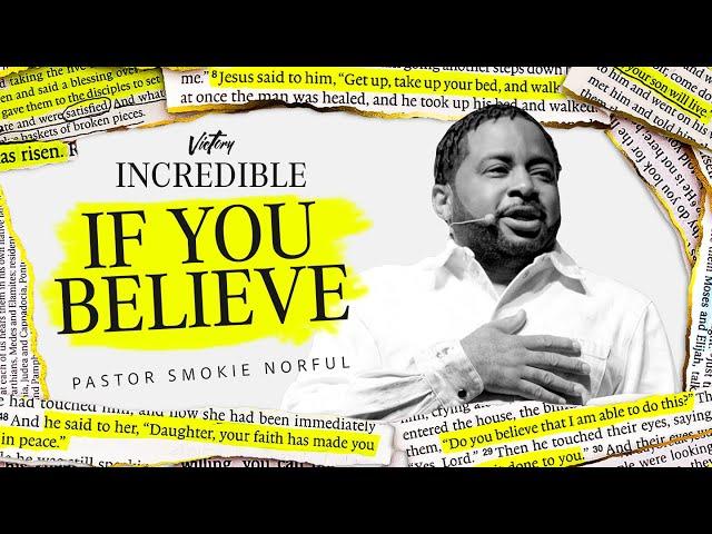 If You Believe || Incredible || Pastor Smokie Norful || Motivating Sermon