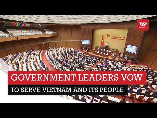 Government leaders vow to serve Vietnam and its people | VTV World