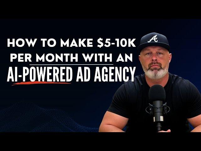 $5k 10K Per Mo with an AI Powered Ad Agency