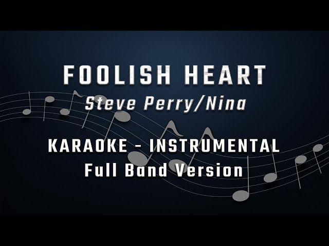 FOOLISH HEART - FEMALE KEY - KARAOKE - INSTRUMENTAL - NINA/Steve Perry