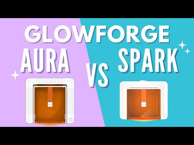 Glowforge Spark VS. Glowforge Aura - Everything You Need to Know!