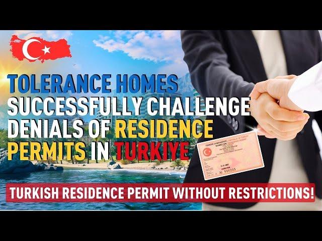 Get a Turkish Residence Permit without Restrictions. Tolerance Successfully Challenge Denials.