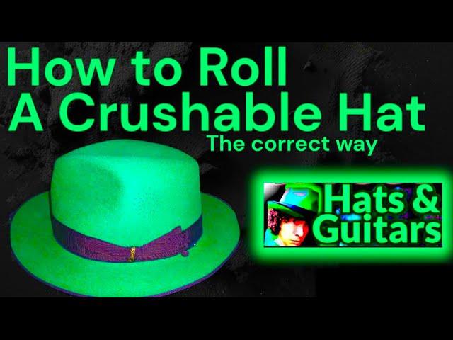 How to Roll A Crushable Hat - KEVIN’S HATS & GUITARS