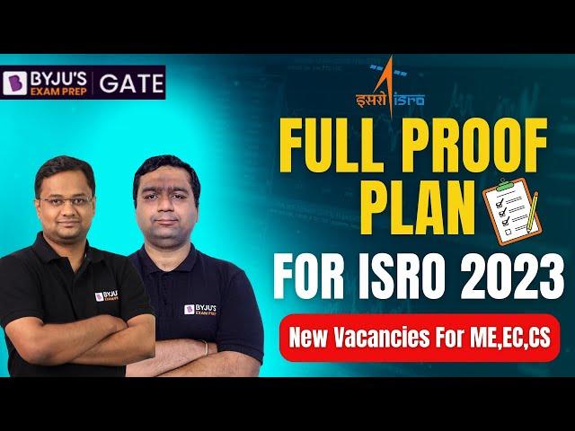 ISRO 2023 Exam Full Proof Plan | New Vacancies for Engineers (ME,CE,CS) | BYJU'S GATE