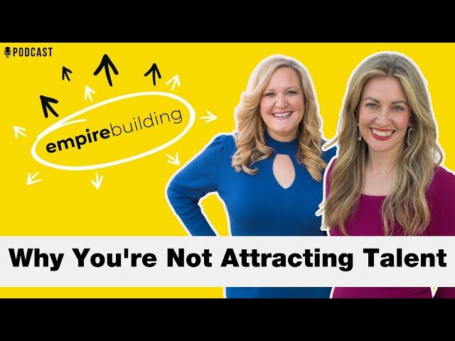 Why You're Not Attracting Talent | Empire Building (EP.236)