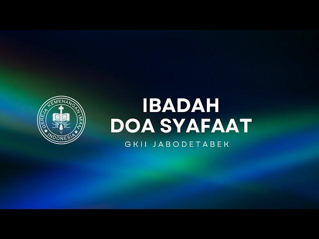 Ibadah Doa Syafaat (Senin, 04 November 2024) GKII Sejabodetabek