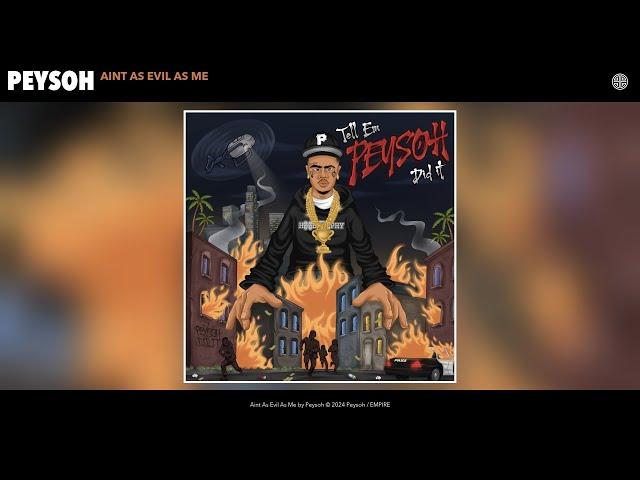 Peysoh - Aint As Evil As Me (Official Audio)