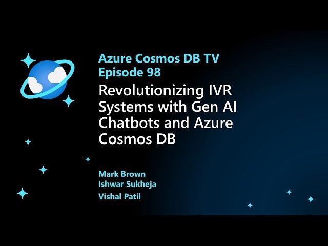 Revolutionizing IVR Systems with Gen AI Chatbots and Azure Cosmos DB - Ep. 98