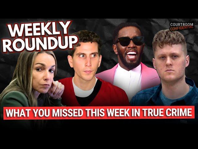 Updates: Karen Read, Sean ‘Diddy’ Combs, Bryan Kohberger, Lori Vallow, Maxwell Anderson & More!