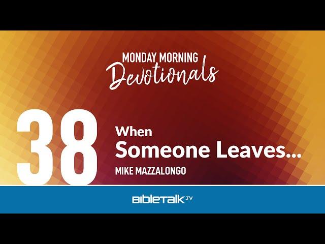 When Someone Leaves the Church – Mike Mazzalongo | BibleTalk.tv