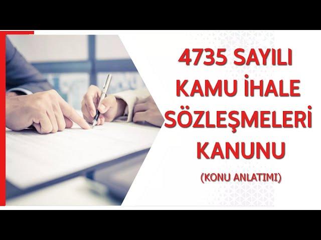 4735 SAYILI KAMU İHALE SÖZLEŞMELERİ KANUNU