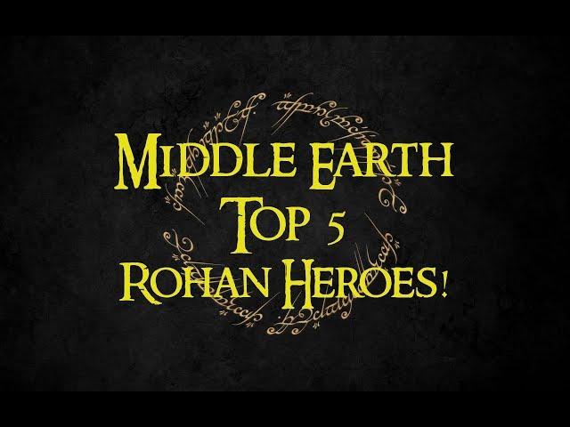 Middle Earth SBG - Top 5 Rohan Heroes!