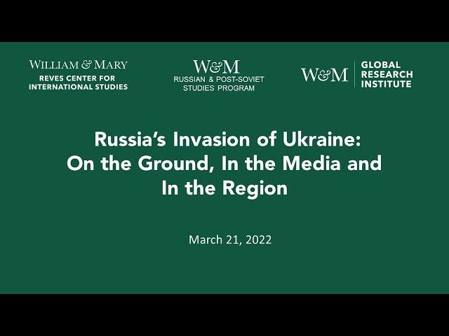 Russia's Invasion of Ukraine: On the Ground, in the Media and in the Region