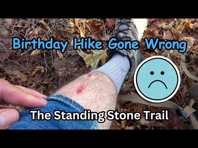 Birthday Hike Gone Wrong ~ The Standing Stone Trail